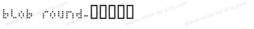 blob round字体转换